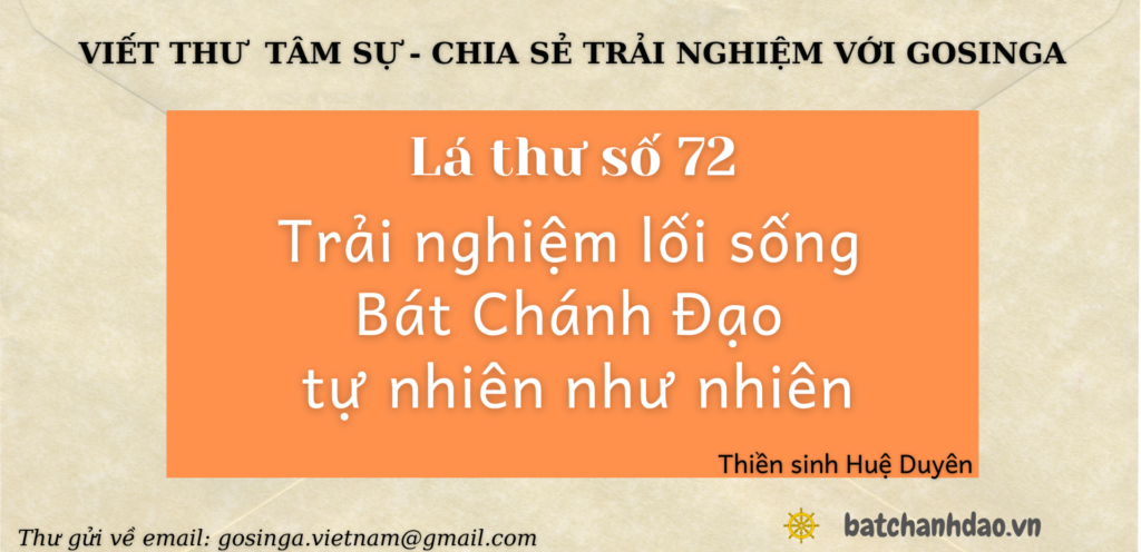 Lá thư số 72. Trải nghiệm lối sống Bát Chánh Đạo tự nhiên như nhiên